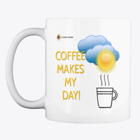 Coffee Makes My Day Mug