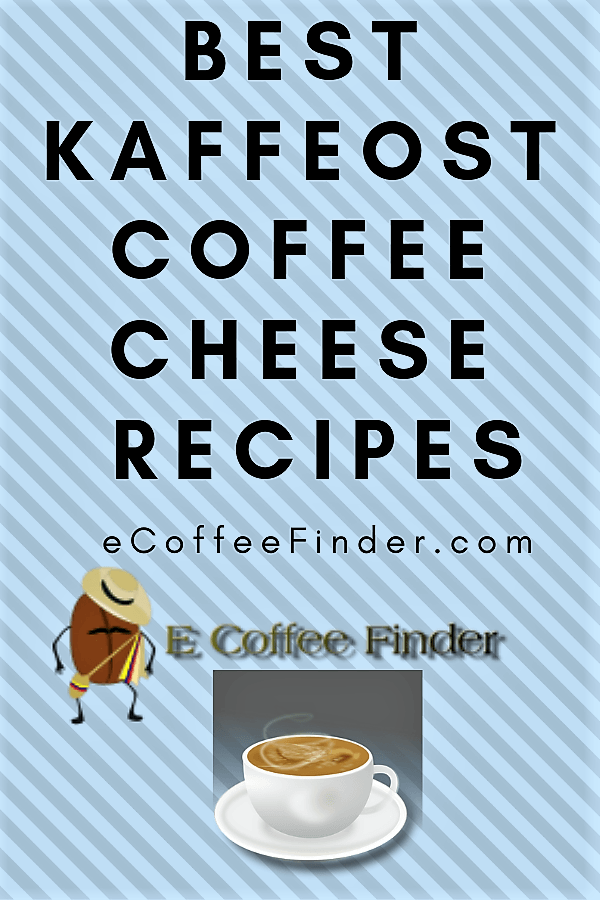 Best Kaffeost Coffee Cheese Recipes eCoffeeFinder