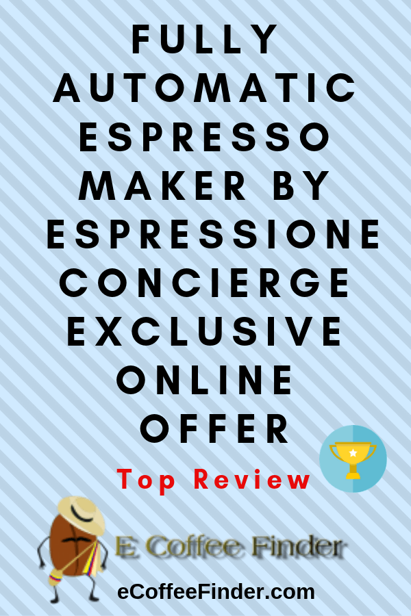 Fully Automatic Espresso Maker By Espressione Concierge Exclusive Online Offer eCoffeeFinder
