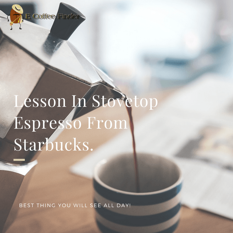 Lesson In Stovetop Espresso From Starbucks eCoffeeFinder