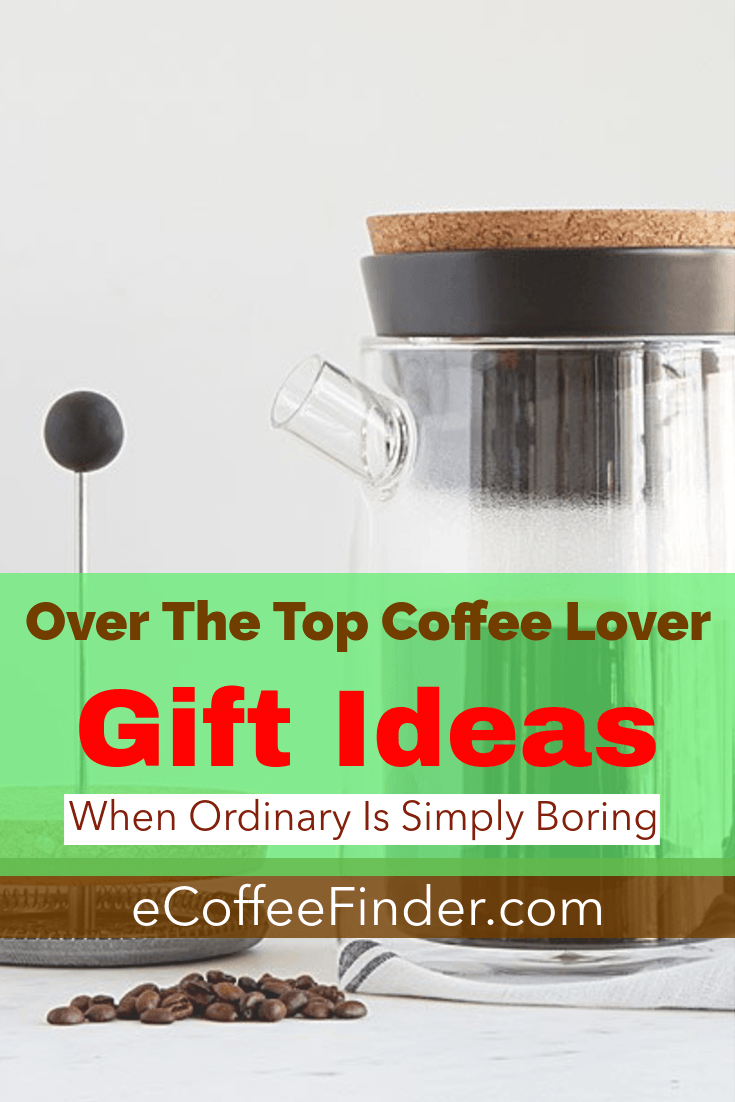 Over-The-Top-Coffee-Lover-Gift-Ideas-eCoffeeFinder