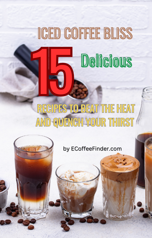 Iced Coffee Bliss 15 Delicious Recipes to Beat the Heat and Quench Your Thirst Book