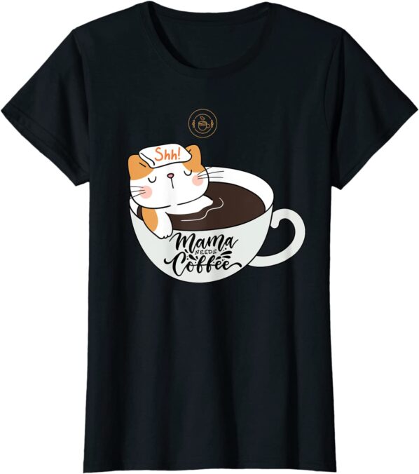 Womens Shh Mama Needs Coffee Cat In Mug Spa Day T Shirt BLK ECoffeeFinderc.com 1