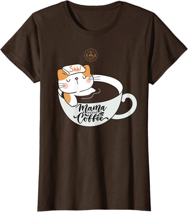 Womens Shh Mama Needs Coffee Cat In Mug Spa Day T ShirtBrown ECOffeeFinder.com .jpeg