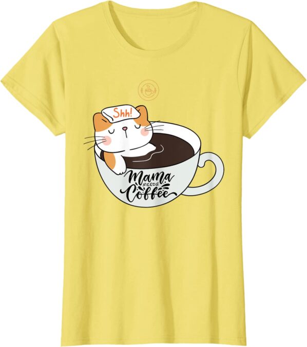 Womens Shh Mama Needs Coffee Cat In Mug Spa Day T ShirtYELLOW ECOffeeFinder.com .jpeg