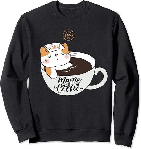 Shh Mama Needs Coffee Cat In Mug Spa Day Sweatshirt blc