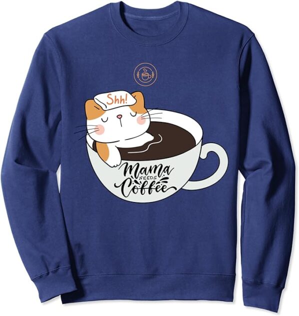 Shh Mama Needs Coffee Cat In Mug Spa Day Sweatshirt blue