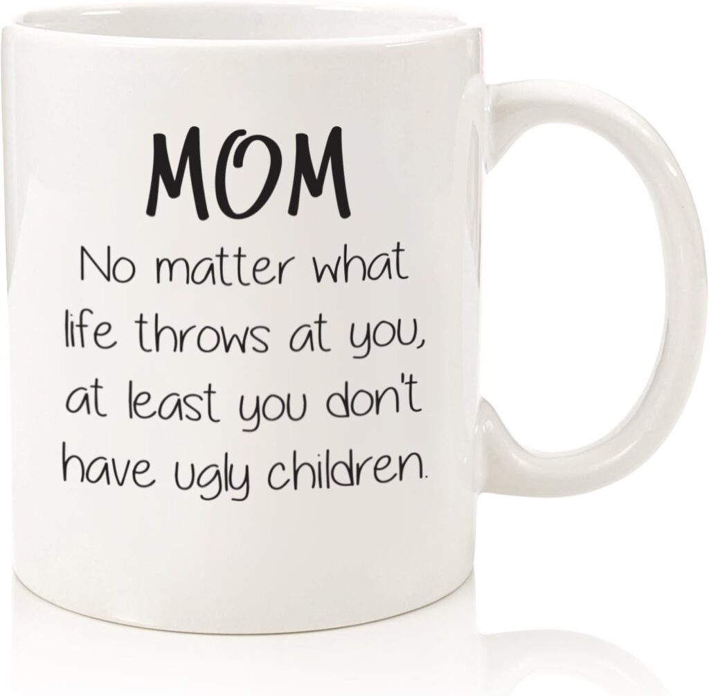 Mom No Matter What, Ugly Children Funny Mother's Day Coffee Mug ECoffeeFinder.com